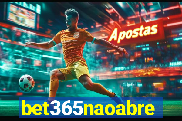 bet365naoabre