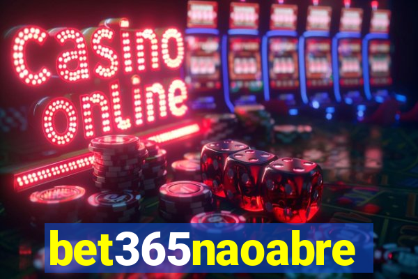 bet365naoabre