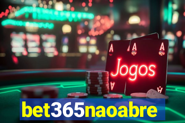 bet365naoabre