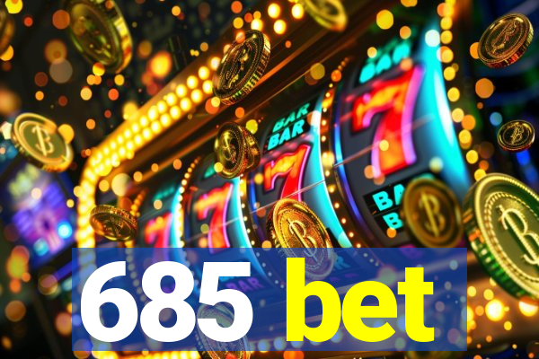 685 bet