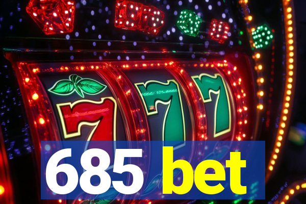 685 bet