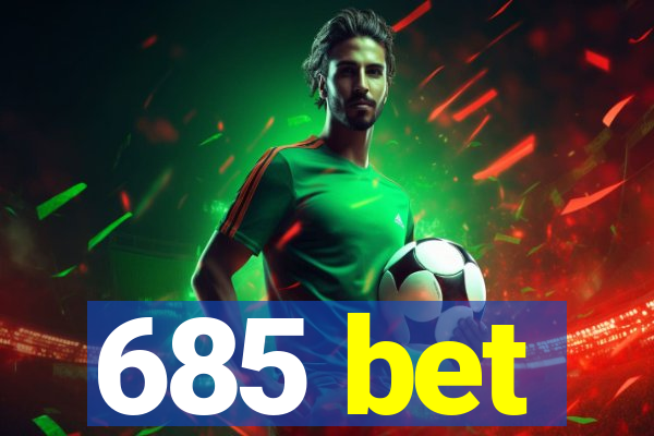 685 bet