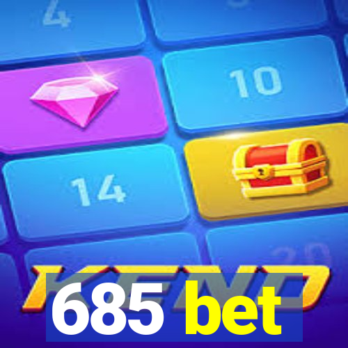 685 bet