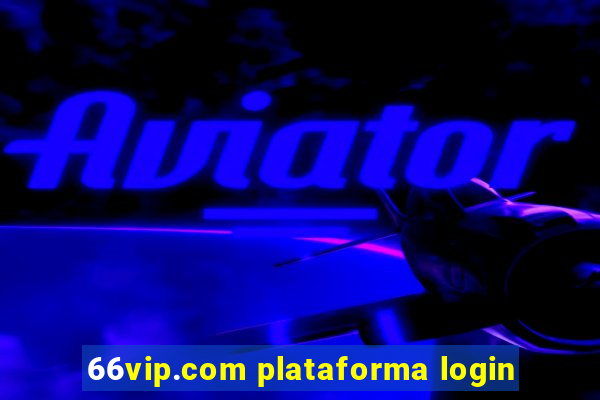 66vip.com plataforma login