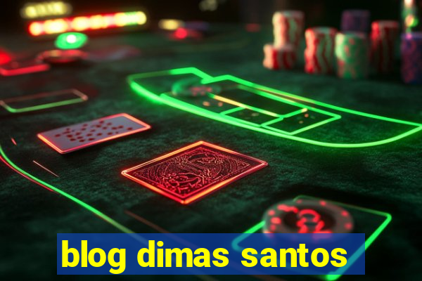 blog dimas santos