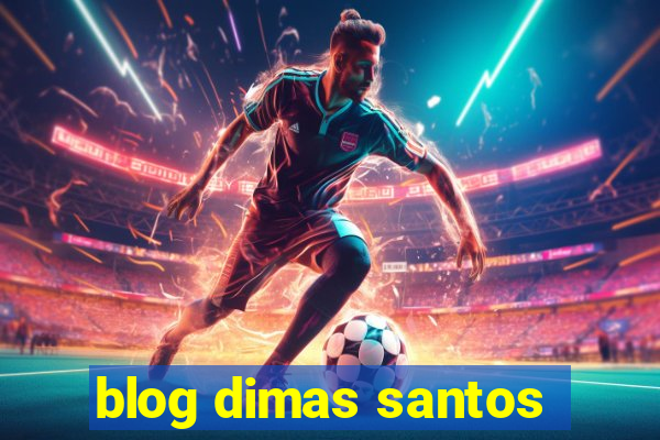 blog dimas santos