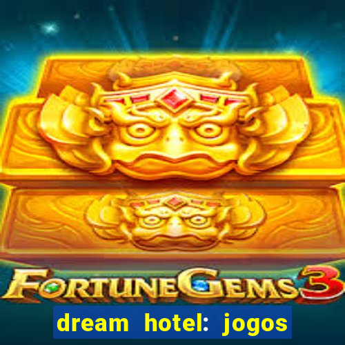 dream hotel: jogos de hotel