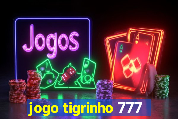 jogo tigrinho 777