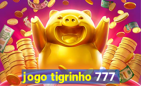 jogo tigrinho 777