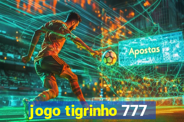 jogo tigrinho 777