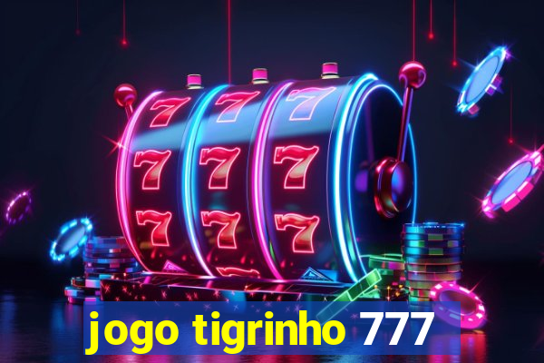 jogo tigrinho 777