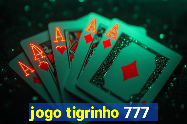 jogo tigrinho 777