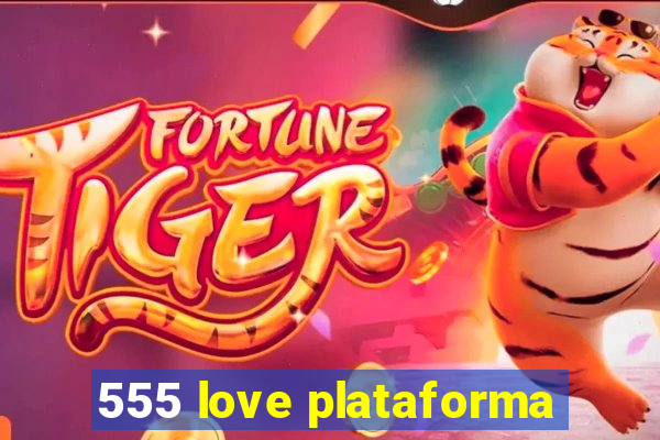 555 love plataforma