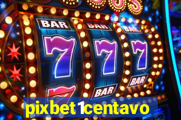 pixbet1centavo