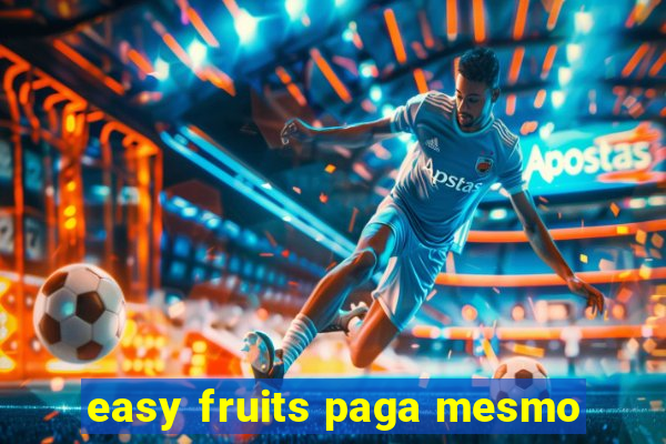 easy fruits paga mesmo