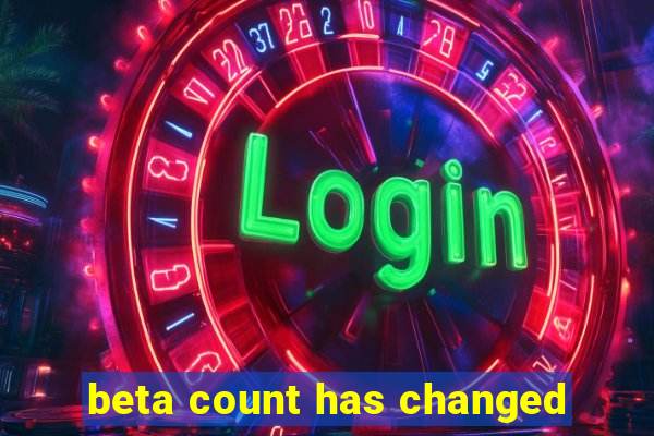 beta count has changed