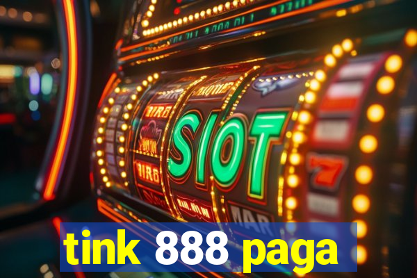 tink 888 paga