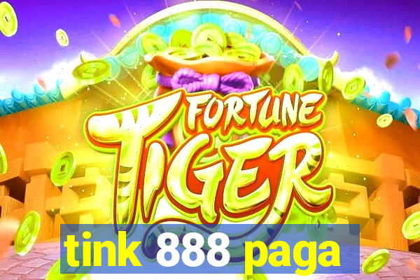 tink 888 paga