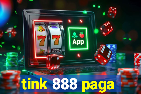 tink 888 paga