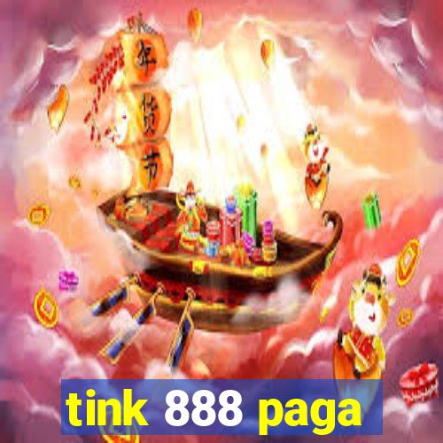 tink 888 paga