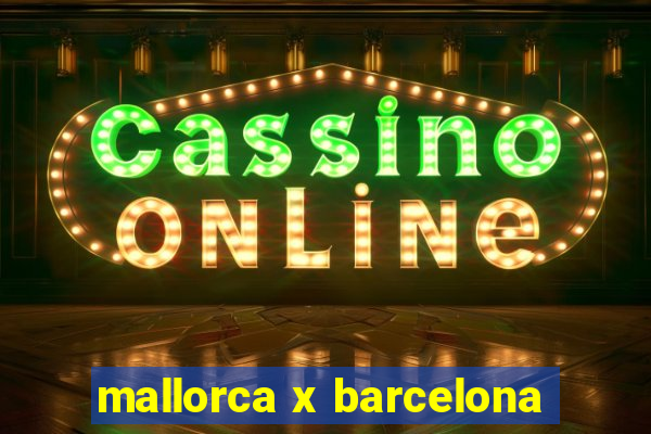 mallorca x barcelona