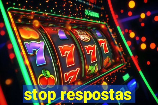 stop respostas