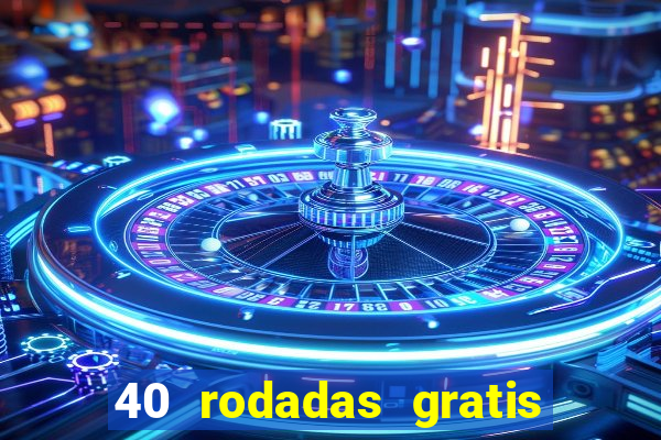 40 rodadas gratis jon bet