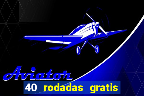 40 rodadas gratis jon bet