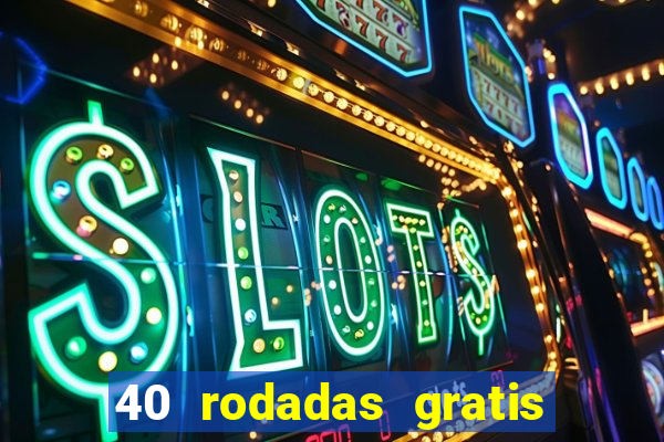 40 rodadas gratis jon bet