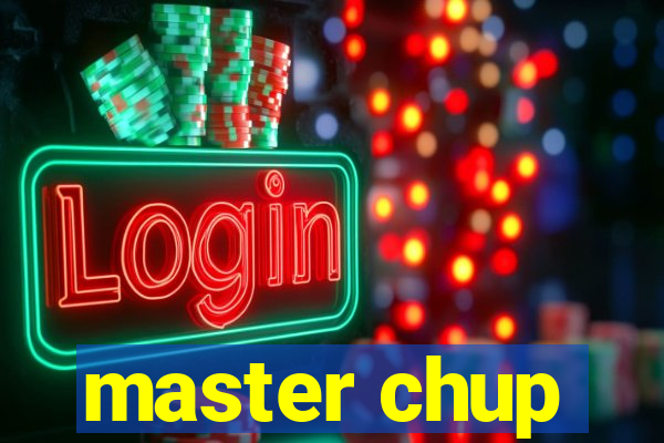 master chup