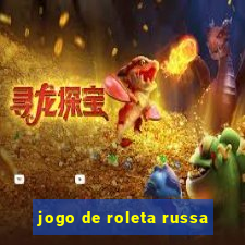 jogo de roleta russa