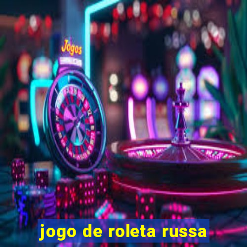 jogo de roleta russa