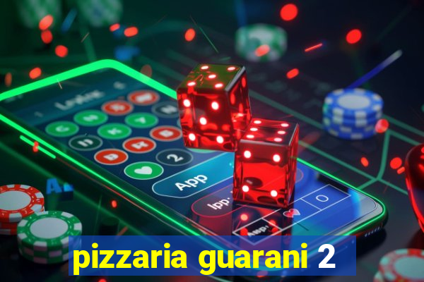 pizzaria guarani 2