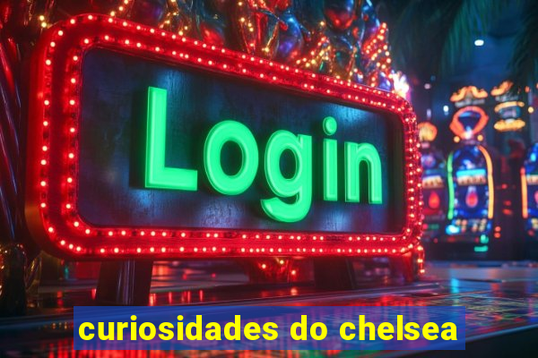 curiosidades do chelsea