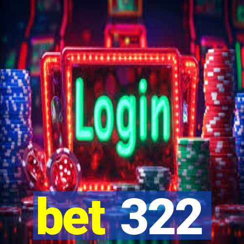 bet 322