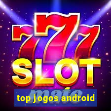 top jogos android