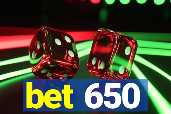 bet 650