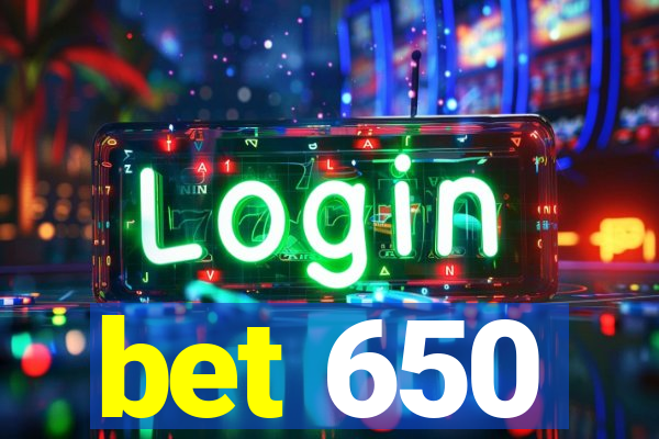 bet 650