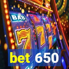 bet 650