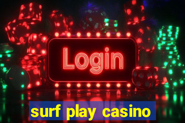 surf play casino