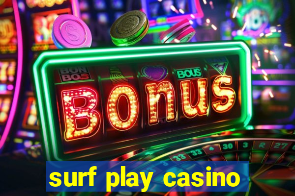 surf play casino