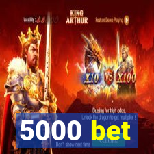 5000 bet