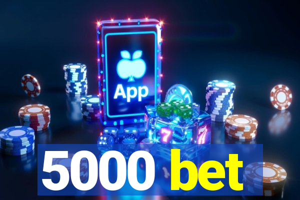 5000 bet