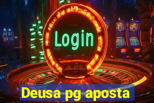 Deusa pg aposta