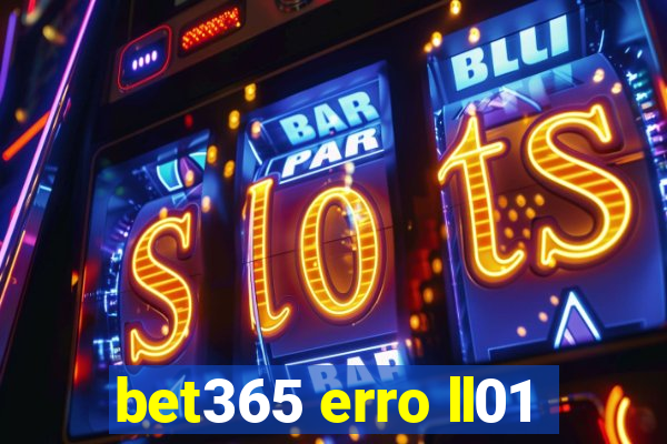 bet365 erro ll01