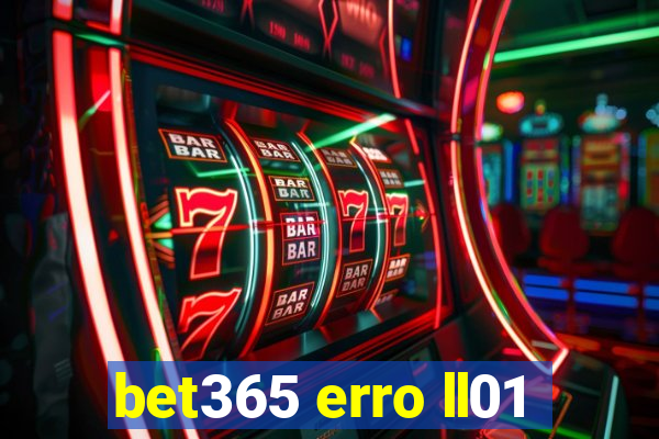 bet365 erro ll01