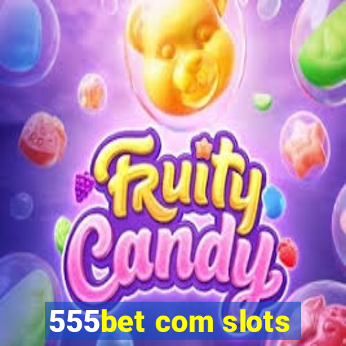 555bet com slots