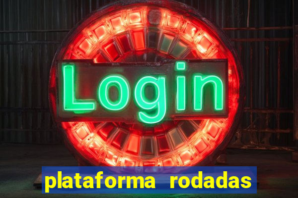 plataforma rodadas gratis sem deposito