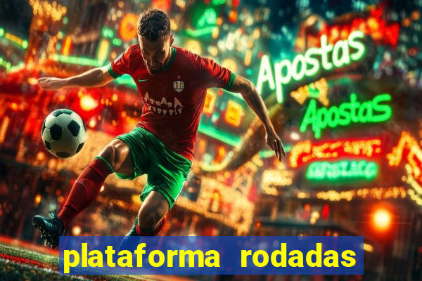 plataforma rodadas gratis sem deposito