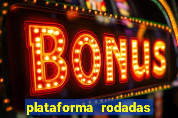 plataforma rodadas gratis sem deposito